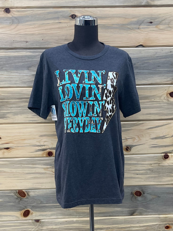 Livin' Lovin' Showin' Everyday T Shirt